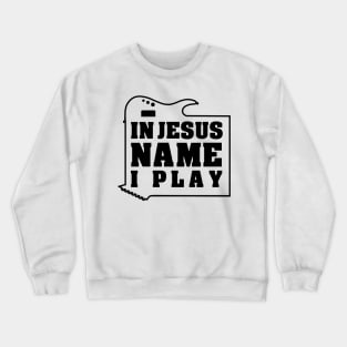 'In Jesus' Name I Play' Cool Guitar Christians Gift Crewneck Sweatshirt